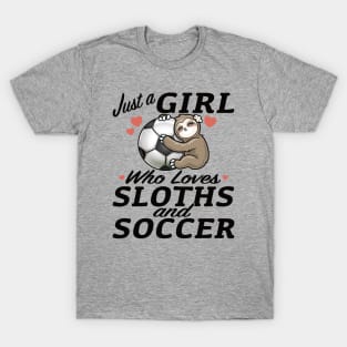 Just a girl who loves sloth and soccer sport T-Shirt